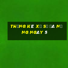 Thống kê Xổ Số đà nẵng ngày 5