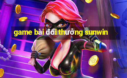 game bài đổi thưởng sunwin