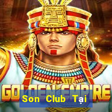 Son Club Tại Game Bài Đổi Thưởng