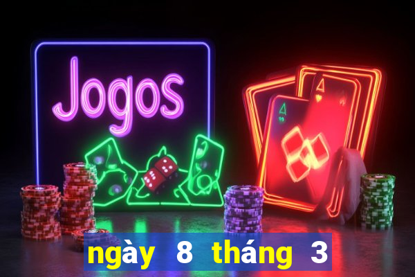 ngày 8 tháng 3 xổ số gia lai