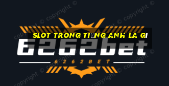 slot trong tiếng anh la gì