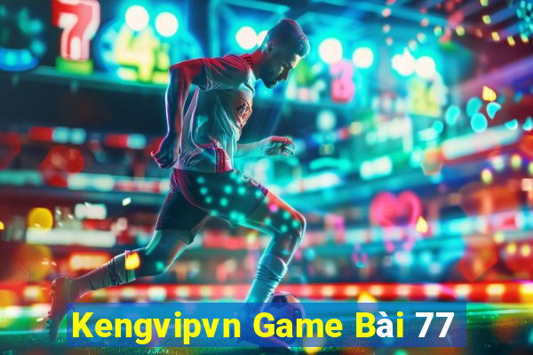 Kengvipvn Game Bài 77