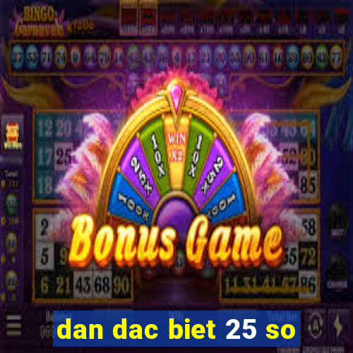 dan dac biet 25 so