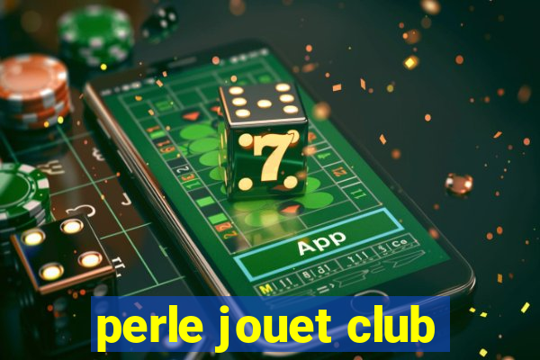 perle jouet club