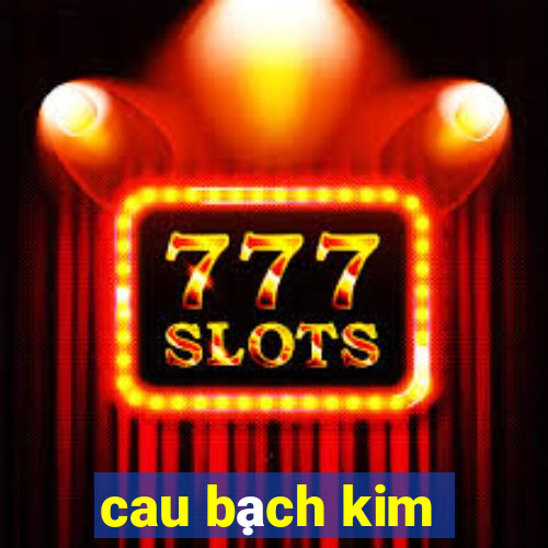 cau bạch kim