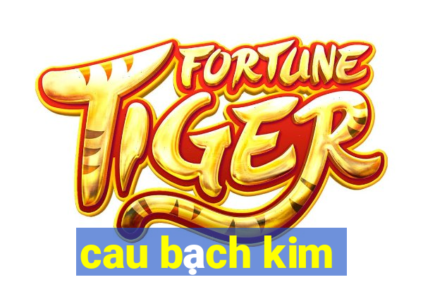 cau bạch kim