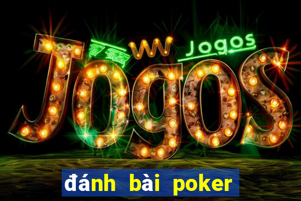 đánh bài poker là gì