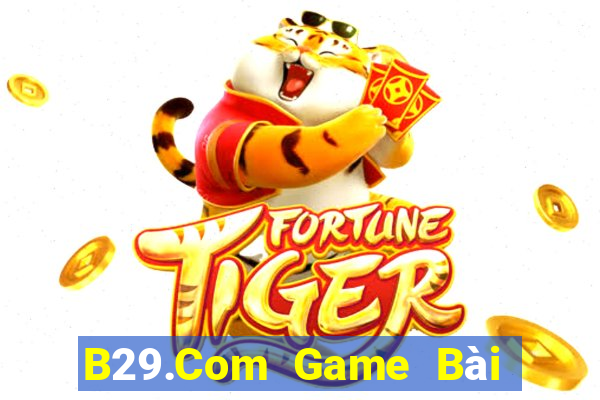 B29.Com Game Bài Nhiều Người Chơi Nhất