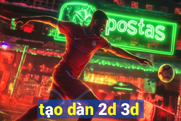 tạo dàn 2d 3d