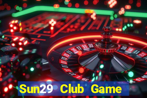 Sun29 Club Game Bài Binh 9 Cây