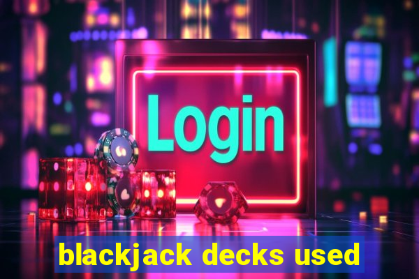 blackjack decks used