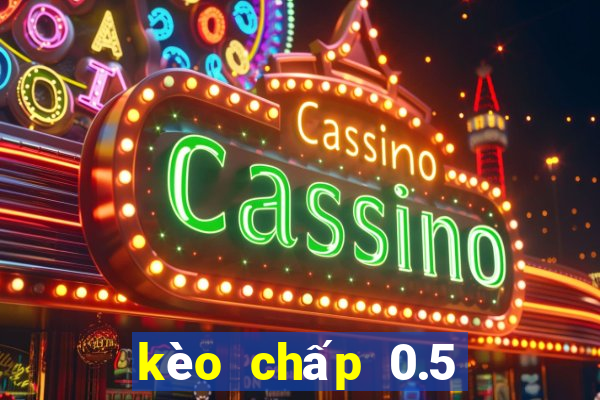 kèo chấp 0.5 là gì