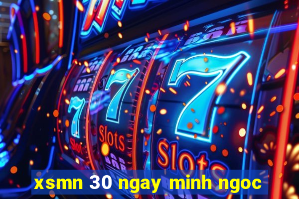 xsmn 30 ngay minh ngoc