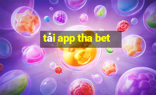 tải app tha bet