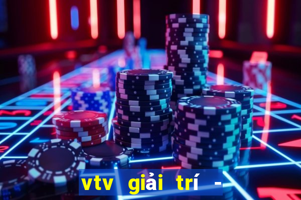 vtv giải trí - internet tv