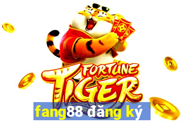 fang88 đăng ký