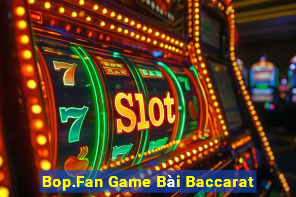 Bop.Fan Game Bài Baccarat