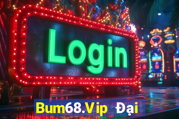 Bum68.Vip Đại Lý Cấp 1 Game Bài