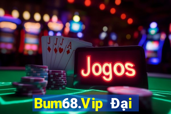 Bum68.Vip Đại Lý Cấp 1 Game Bài