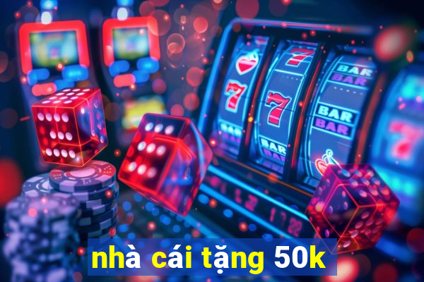 nhà cái tặng 50k