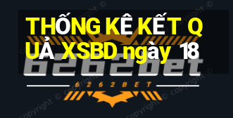 THỐNG KÊ KẾT QUẢ XSBD ngày 18