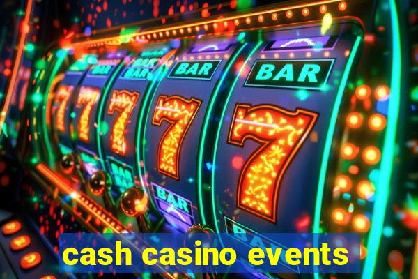 cash casino events