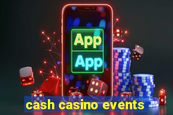 cash casino events