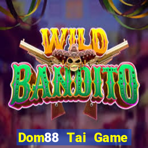 Dom88 Tai Game Bài Đổi Thưởng Uy Tín