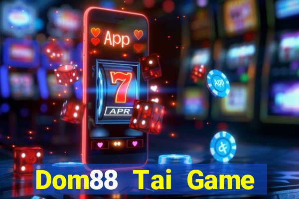 Dom88 Tai Game Bài Đổi Thưởng Uy Tín