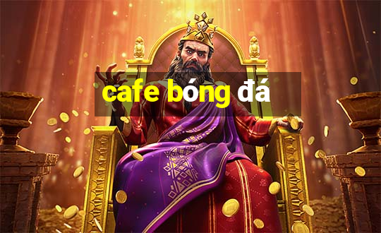 cafe bóng đá