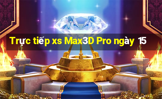 Trực tiếp xs Max3D Pro ngày 15