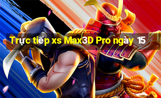 Trực tiếp xs Max3D Pro ngày 15