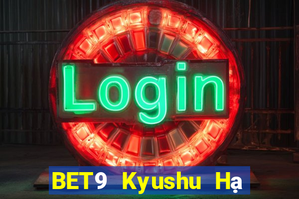 BET9 Kyushu Hạ cánh chính thức