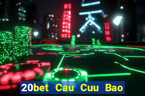 20bet Cau Cuu Bao Dien Cuu 6