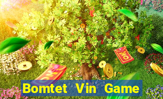 Bomtet Vin Game The Bài Hay Nhất 2021