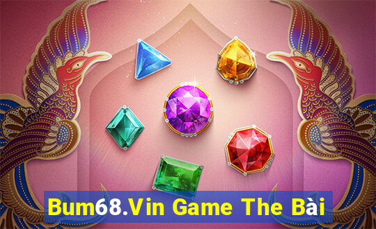 Bum68.Vin Game The Bài