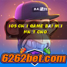 ios Chơi game bài mới nhất cho