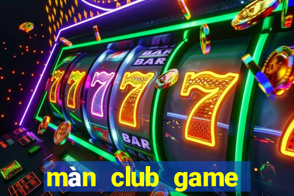 màn club game bài phái mạnh