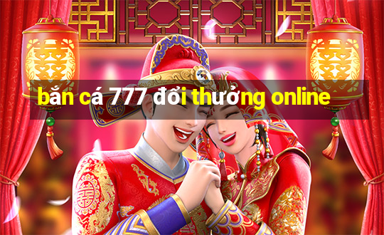 bắn cá 777 đổi thưởng online