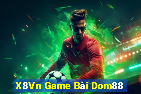 X8Vn Game Bài Dom88