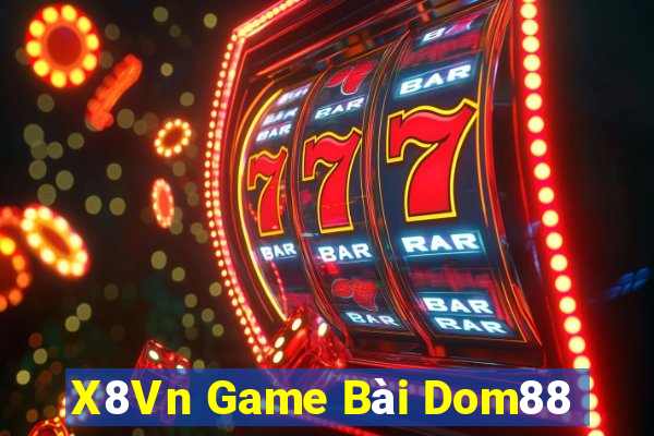 X8Vn Game Bài Dom88