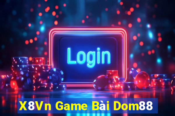 X8Vn Game Bài Dom88