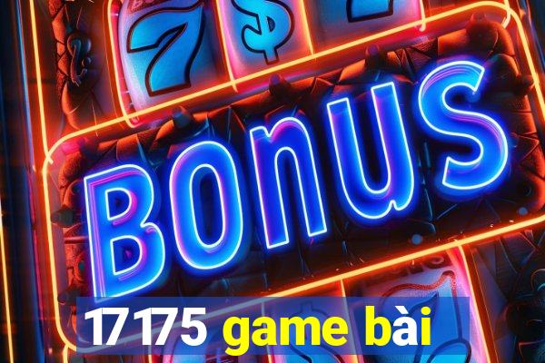 17175 game bài