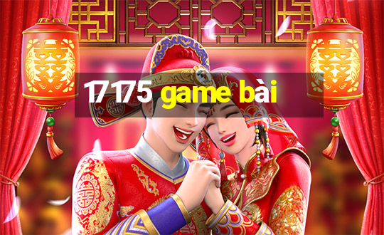 17175 game bài