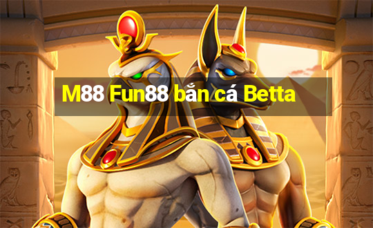 M88 Fun88 bắn cá Betta