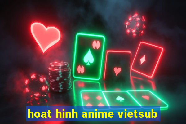 hoat hinh anime vietsub