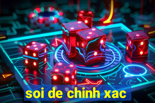 soi de chinh xac