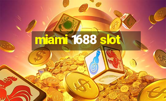 miami 1688 slot