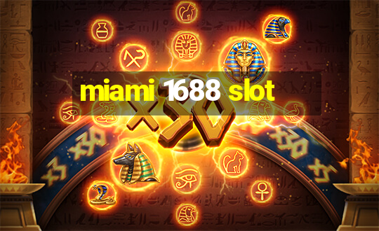 miami 1688 slot