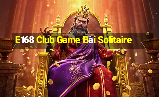 E168 Club Game Bài Solitaire